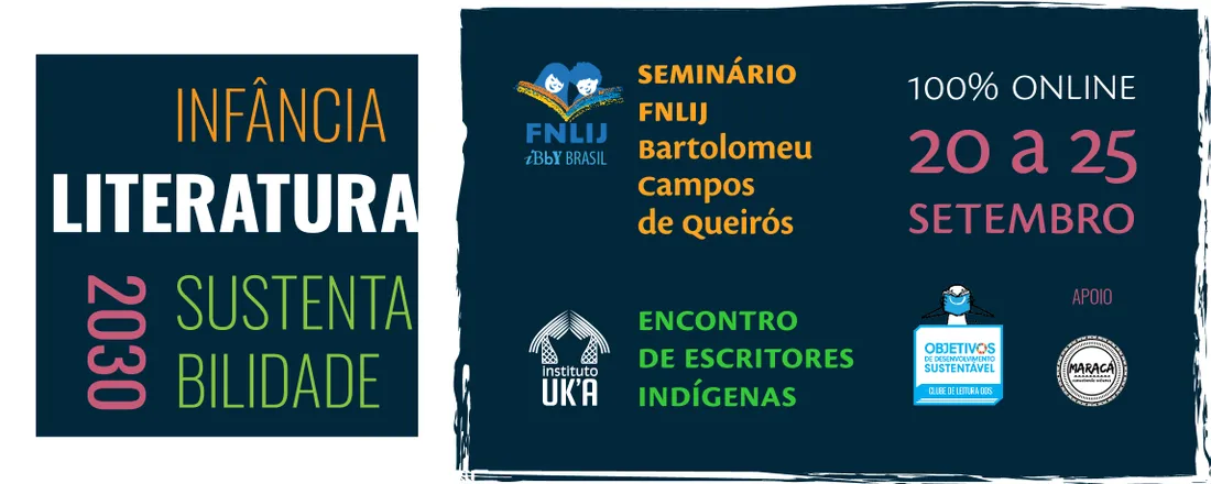 23º Seminário FNLIJ Bartolomeu Campos de Queirós e 18º Encontro de Escritores Indígenas “ 2030 - Infância , Literatura , Sustentabilidade ''