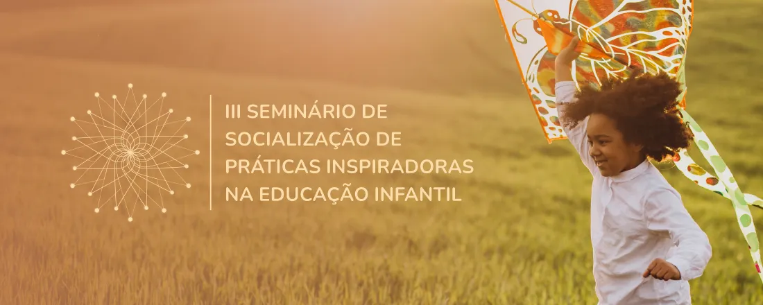 III Seminário de Socialização de Práticas Inspiradoras na Educação Infantil