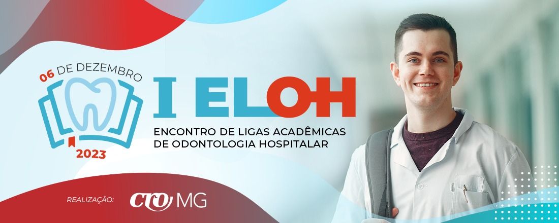 I ENCONTRO DE LIGAS ACADÊMICAS DE ODONTOLOGIA HOSPITALAR DO CRO-MG