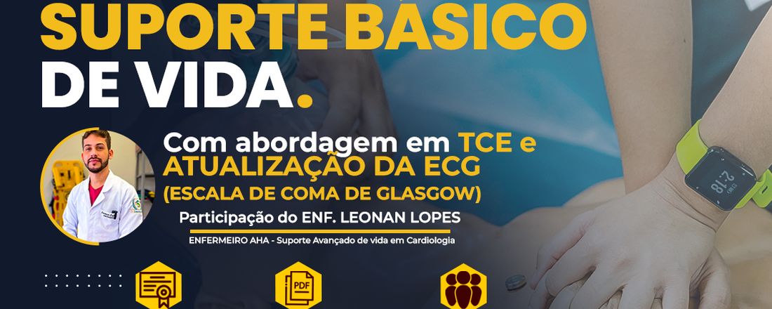 SUPORTE BÁSICO DE VIDA - Com Abordagem em TCE e Atualização da ECG - Dia 07/08/2022