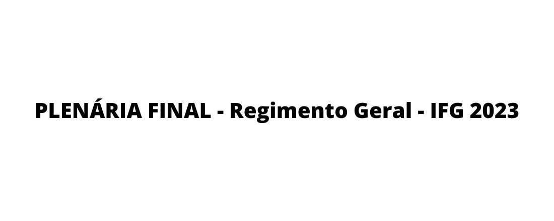 Plenárias Regimento Geral IFG - 2023