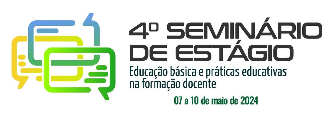 4° Seminário de estágio: Educação básica  e práticas educacionais na formação docentes