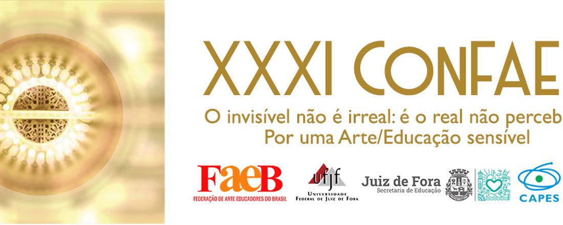 XXXI Congresso da Federação de Arte Educadores do Brasil - ConFAEB e XI Congresso Internacional de Arte-Educadores - Universidade Federal de Juiz de Fora, Juiz de Fora/MG