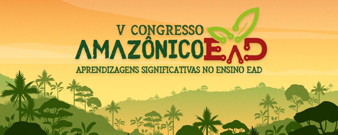 V CONGRESSO AMAZÔNICO DE EDUCAÇÃO A DISTÂNCIA - APRENDIZAGENS SIGNIFICATIVAS NO ENSINO EAD