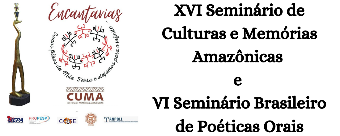 Encantarias: XVI Seminário de Culturas e Memórias Amazônicas e VI Seminário Brasileiro de Poéticas Orais