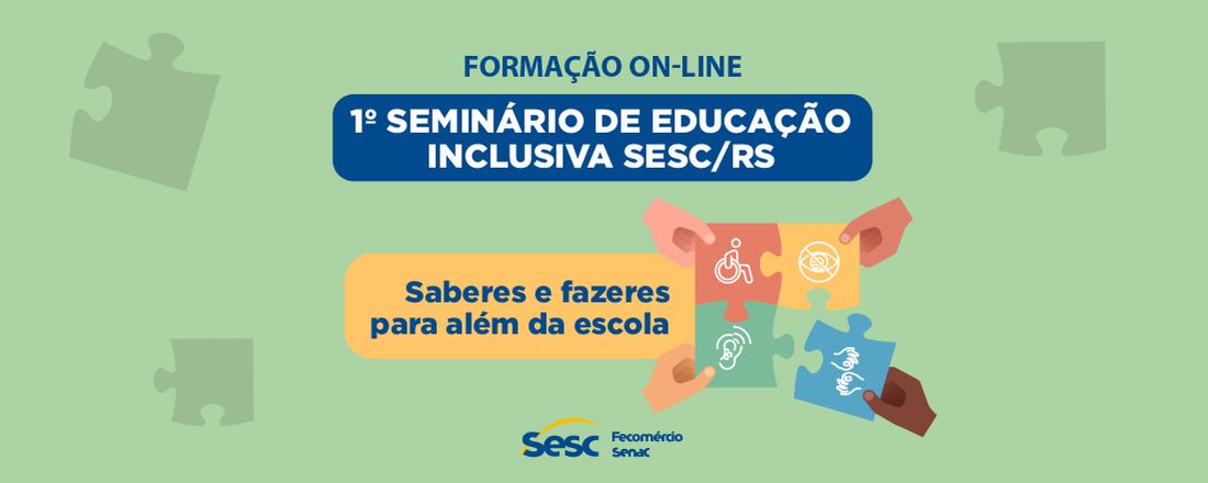 1º Seminário de Educação Inclusiva Sesc/RS - Saberes e fazeres para além da escola