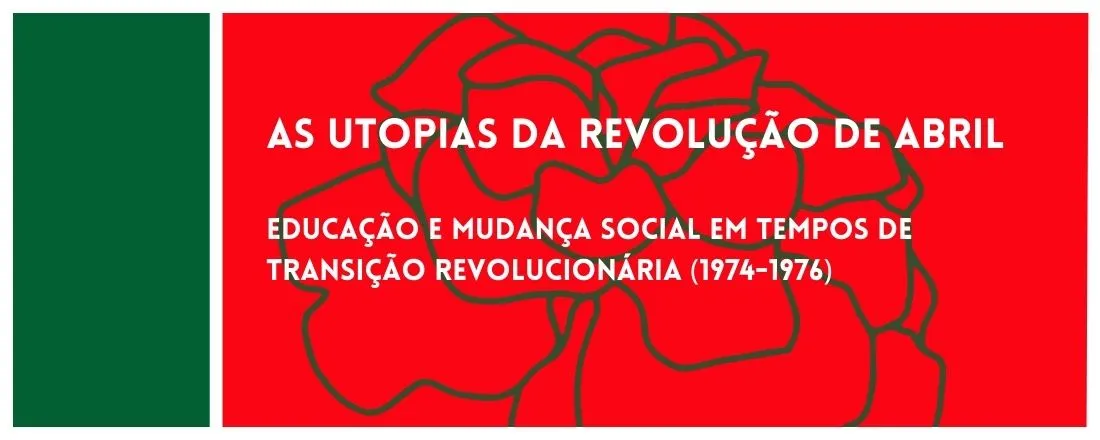 Colóquio: As Utopias da Revolução de Abril.   Educação e mudança social em tempos de transição revolucionária (1974-1976)