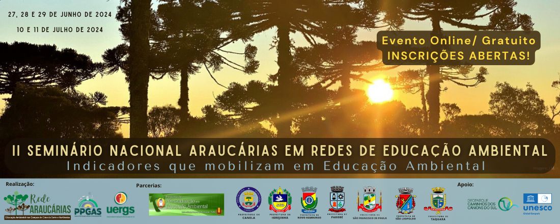 II SEMINÁRIO NACIONAL ARAUCÁRIAS EM REDES DE EDUCAÇÃO AMBIENTAL: Indicadores que mobilizam em Educação Ambiental