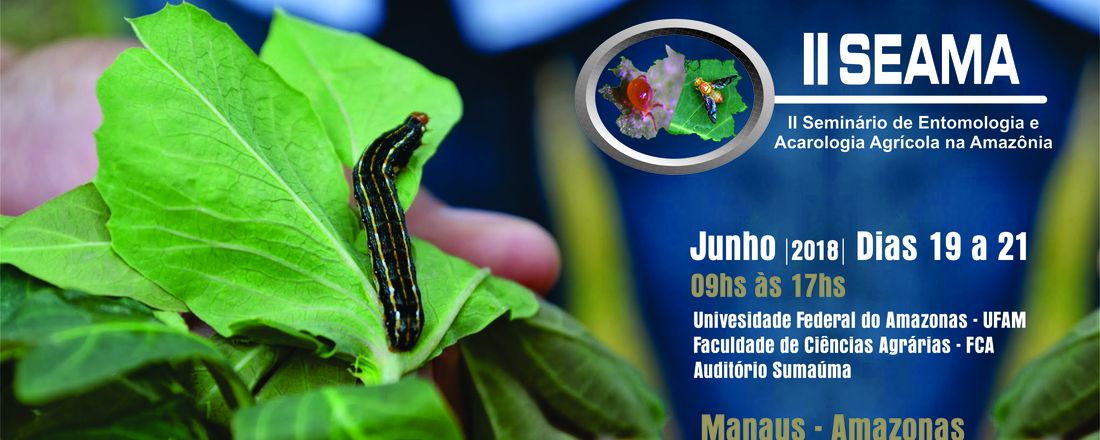 II Seminário de Entomologia e Acarologia Agrícola na Amazônia – II SEAMA