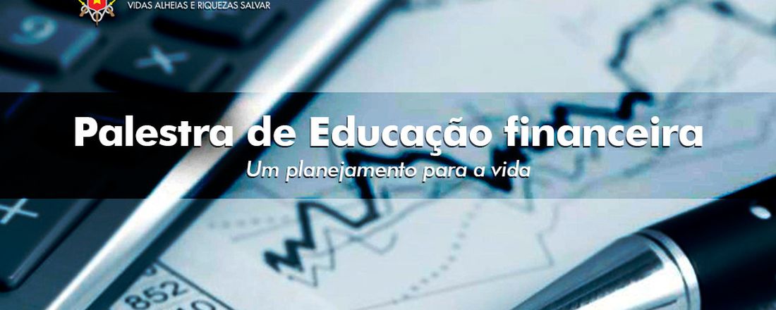 Palestra: "Educação Financeira: Um Planejamento para a Vida"