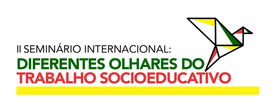 II SEMINÁRIO INTERNACIONAL: DIFERENTES OLHARES DO TRABALHO SOCIOEDUCATIVO