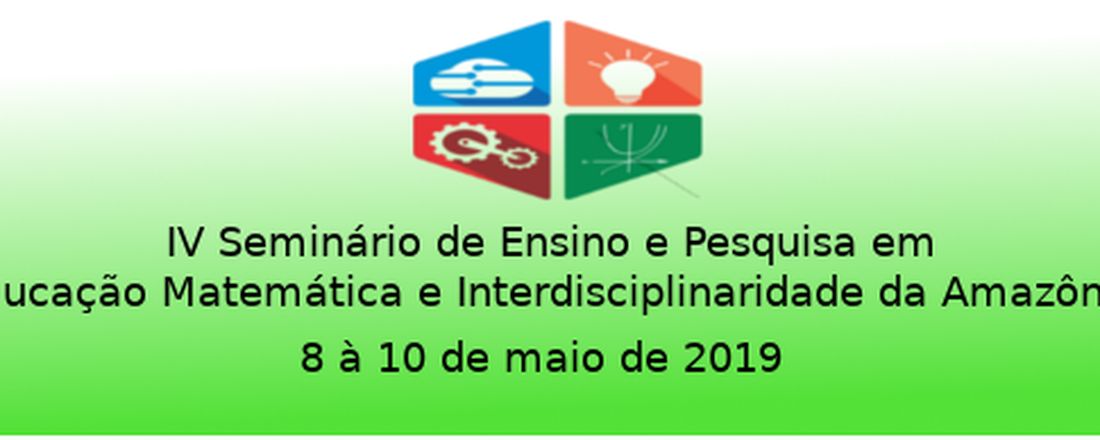 IV Seminário de Ensino e Pesquisa em "Educação Matemática e Interdisciplinaridade na Amazônia"