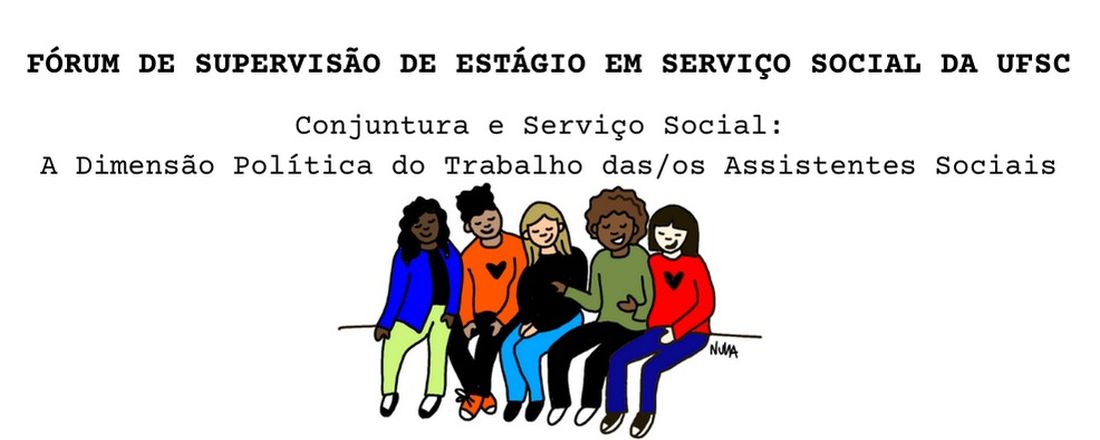 Fórum de Supervisão de Estágio em Serviço Social da UFSC/2022.1 - "Conjuntura e Serviço Social:  A Dimensão Política do Trabalho das/os Assistentes Sociais"