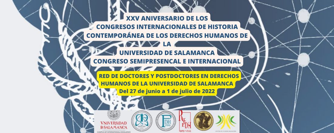 XXV CONGRESO SEMIPRESENCIAL E INTERNACIONAL DE HISTORIA DE LOS DERECHOS HUMANOS  DE LA UNIVERSIDAD   DE SALAMANCA